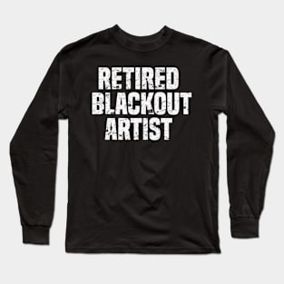 Retired Blackout Alcohol Sobriety Long Sleeve T-Shirt